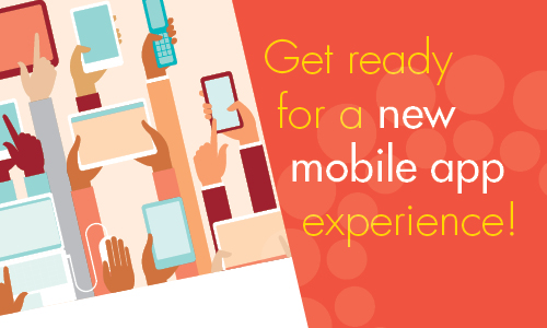 Get ready for a new mobile app experience